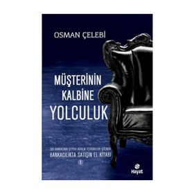 MÜŞTERININ KALBINE YOLCULUK BANKACILIKTA SATIŞIN EL KITABI 1 - OSMAN ÇELEBI