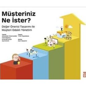 Müşteriniz Ne İster? - Yves Pigneur Alexander Osterwalder Greg Bernarda Alan Smith