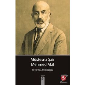 Müstesna Şair Mehmed Akif - Metin Önal Mengüşoğlu