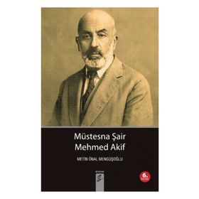 Müstesna Şair Mehmed Akif - Metin Önal Mengüşoğlu