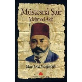 MÜSTESNA ŞAİR MEHMET AKIF - METIN ÖNAL MENGÜŞOĞLU