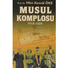Musul Komplosu 1918-1926 - Prof. Dr. Mim Kemal Öke