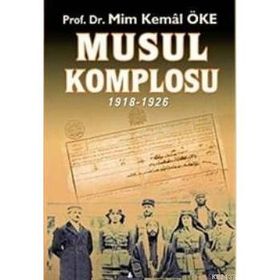 Musul Komplosu 1918-1926 - Prof. Dr. Mim Kemal Öke