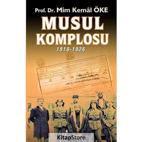 Musul Komplosu 1918-1926 - Prof. Dr. Mim Kemal Öke