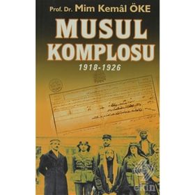 Musul Komplosu 1918-1926 - Prof. Dr. Mim Kemal Öke