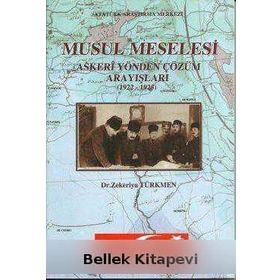 Musul Meselesi : Askeri Yönden Çözüm Arayışları (1922 - 1925) - Zekeriya Türkmen