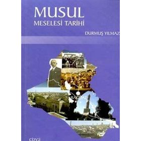 MUSUL MESELESI TARIHI - DURMUŞ YILMAZ