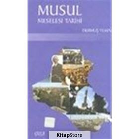 MUSUL MESELESI TARIHI - DURMUŞ YILMAZ