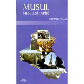 MUSUL MESELESI TARIHI - DURMUŞ YILMAZ