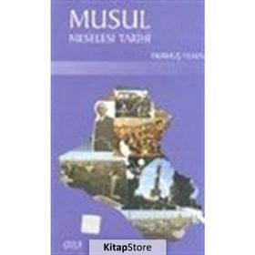 MUSUL MESELESI TARIHI - DURMUŞ YILMAZ