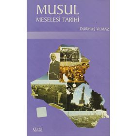 MUSUL MESELESI TARIHI - DURMUŞ YILMAZ