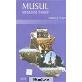 MUSUL MESELESI TARIHI - DURMUŞ YILMAZ
