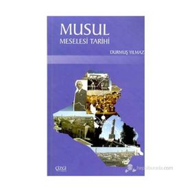 MUSUL MESELESI TARIHI - DURMUŞ YILMAZ
