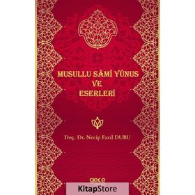 Musullu Sami Yunus ve Eserleri - Necip Fazıl Duru
