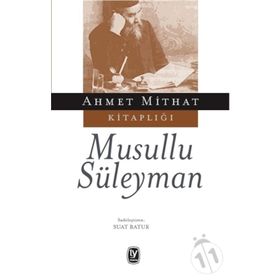 Musullu Süleyman - ahmed mithad efendi