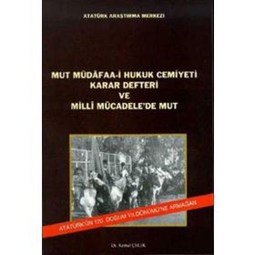 Mut Müdafaa-i Hukuk Cemiyeti Karar Defteri ve Milli Mücadele’de Mut - Kemal Çelik