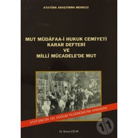 Mut Müdafaa-i Hukuk Cemiyeti Karar Defteri ve Milli Mücadele’de Mut - Kemal Çelik
