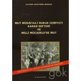 Mut Müdafaa-i Hukuk Cemiyeti Karar Defteri ve Milli Mücadele’de Mut - Kemal Çelik