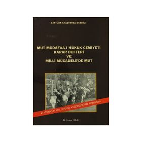 Mut Müdafaa-i Hukuk Cemiyeti Karar Defteri ve Milli Mücadele’de Mut - Kemal Çelik