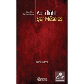 Mutahhari Düşüncesinde Adl-i İlahi ve Şer Meselesi Tahir Karaç