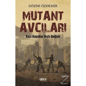 Mutant Avcıları - Gözde Özdemir
