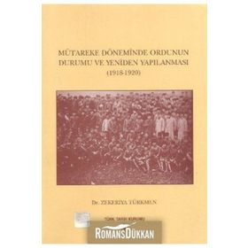 Mütareke Döneminde Ordunun Durumu ve Yeniden Yapılanması - zekeriyya turkmen