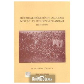 Mütareke Döneminde Ordunun Durumu ve Yeniden Yapılanması - zekeriyya turkmen