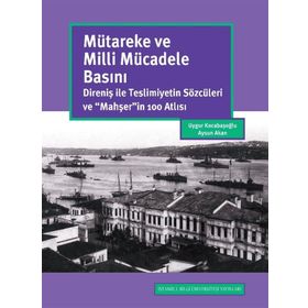 Mütareke Ve Milli Mücadele Basını - Uygur Kocabaşoğlu