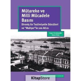 Mütareke Ve Milli Mücadele Basını - Uygur Kocabaşoğlu