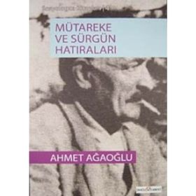MÜTAREKE VE SÜRGÜN HATIRALARI - AHMET AĞAOĞLU