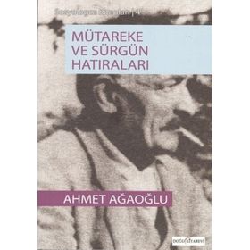 MÜTAREKE VE SÜRGÜN HATIRALARI - AHMET AĞAOĞLU