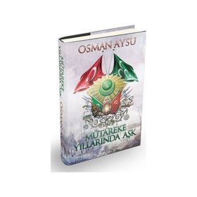 MÜTAREKE YILLARINDA İSTANBUL GAZETELER, GAZETECILER VE OLAYLAR ETRAFINDA - İSMAİL DERVİŞOĞLU