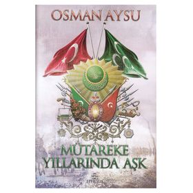 MÜTAREKE YILLARINDA İSTANBUL GAZETELER, GAZETECILER VE OLAYLAR ETRAFINDA - İSMAİL DERVİŞOĞLU