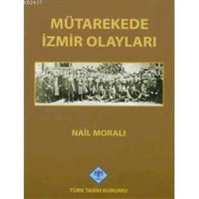 MÜTAREKEDE İZMİR OLAYLARI - NAIL MORALI