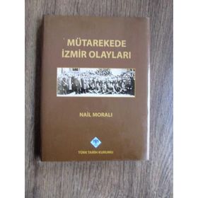 MÜTAREKEDE İZMİR OLAYLARI - NAIL MORALI