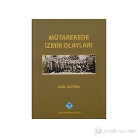 MÜTAREKEDE İZMİR OLAYLARI - NAIL MORALI