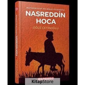 Mutasavvıf ve Halk Filozofu Nasreddin Hoca - Oğuz Çetinoğlu