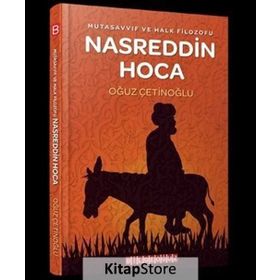 Mutasavvıf ve Halk Filozofu Nasreddin Hoca - Oğuz Çetinoğlu