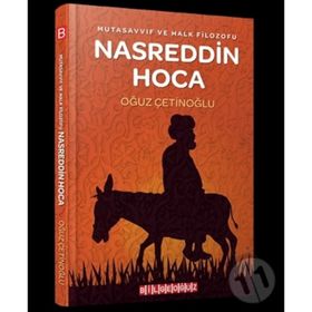 Mutasavvıf ve Halk Filozofu Nasreddin Hoca - Oğuz Çetinoğlu