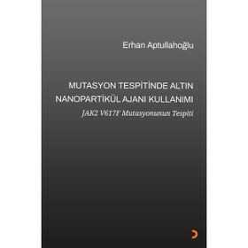 Mutasyon Tespitinde Altın Nanopartikül Ajanı Kullanımı - Erhan Aptullahoğlu