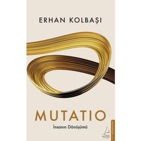 Mutatio - İnasanın Dönüşümü - Erhan Kolbaşı