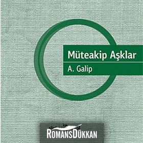MÜTEAKİP AŞKLAR - A. GALIP