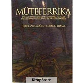 MÜTEFERRİKA BASMACI İBRAHİM EFENDI VE MÜTEFERRİKA MATBAASI - FIKRET SARICAOĞLU;ÇOŞKUN YILMAZ