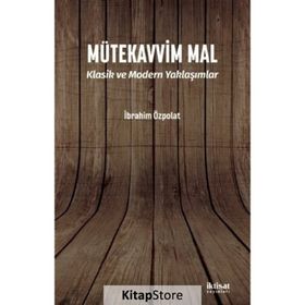 Mütekavvim Mal Klasim ve Modern Yaklaşımlar - İbrahim Özpolat