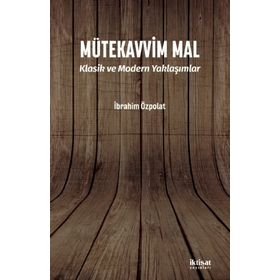 Mütekavvim Mal Klasim ve Modern Yaklaşımlar - İbrahim Özpolat