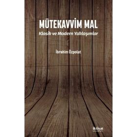 Mütekavvim Mal Klasim ve Modern Yaklaşımlar - İbrahim Özpolat