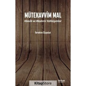 Mütekavvim Mal Klasim ve Modern Yaklaşımlar - İbrahim Özpolat