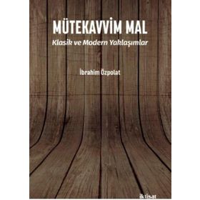 Mütekavvim Mal Klasim ve Modern Yaklaşımlar - İbrahim Özpolat