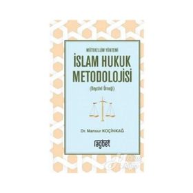 Mütekellim Yöntemi İslam Hukuk Metodolojisi - Mansur Koçinkağ