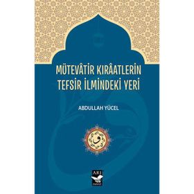 Mütevatir Kıraatlerin Tefsir İlmindeki Yeri - Abdullah Yücel